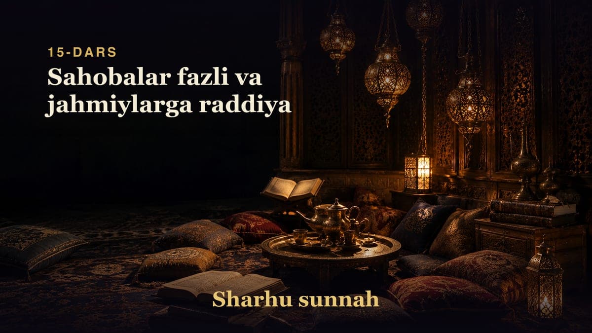 Sharhu sunnah 15-dars | Sahobalar fazli va jahmiylarga raddiya