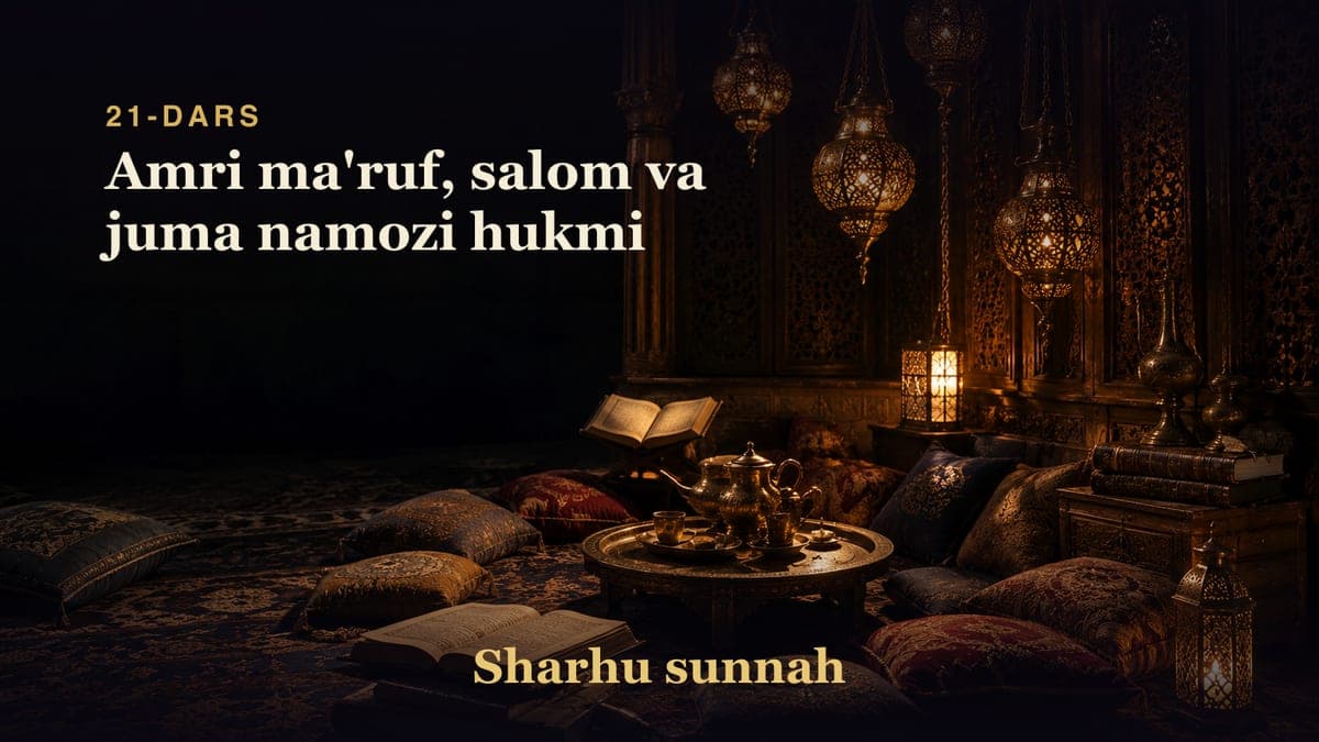 Sharhu sunnah 21-dars | Amri ma'ruf, salom va juma namozi hukmi