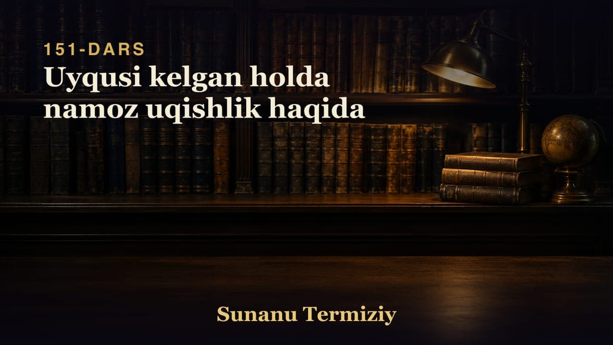 151 Uyqusi kelgan holda namoz uqishlik haqida