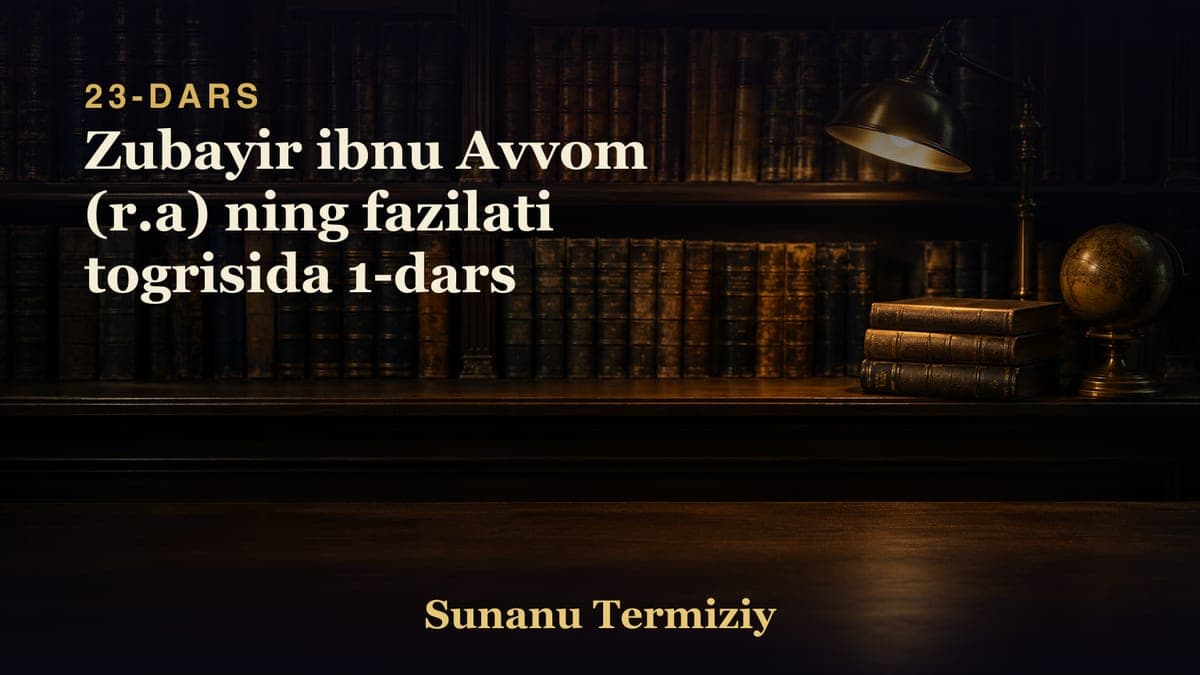 23 Zubayir ibnu Avvom (r.a) ning fazilati togrisida 1-dars
