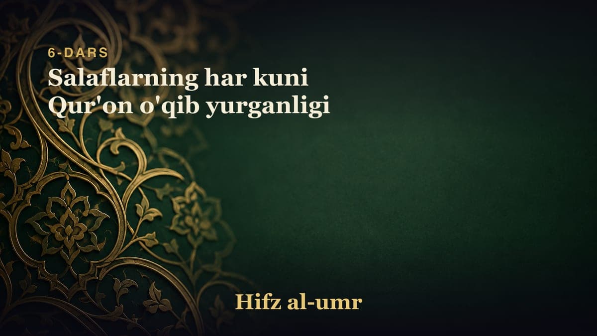 6-dars: Salaflarning har kuni Qur'on o'qib yurganligi