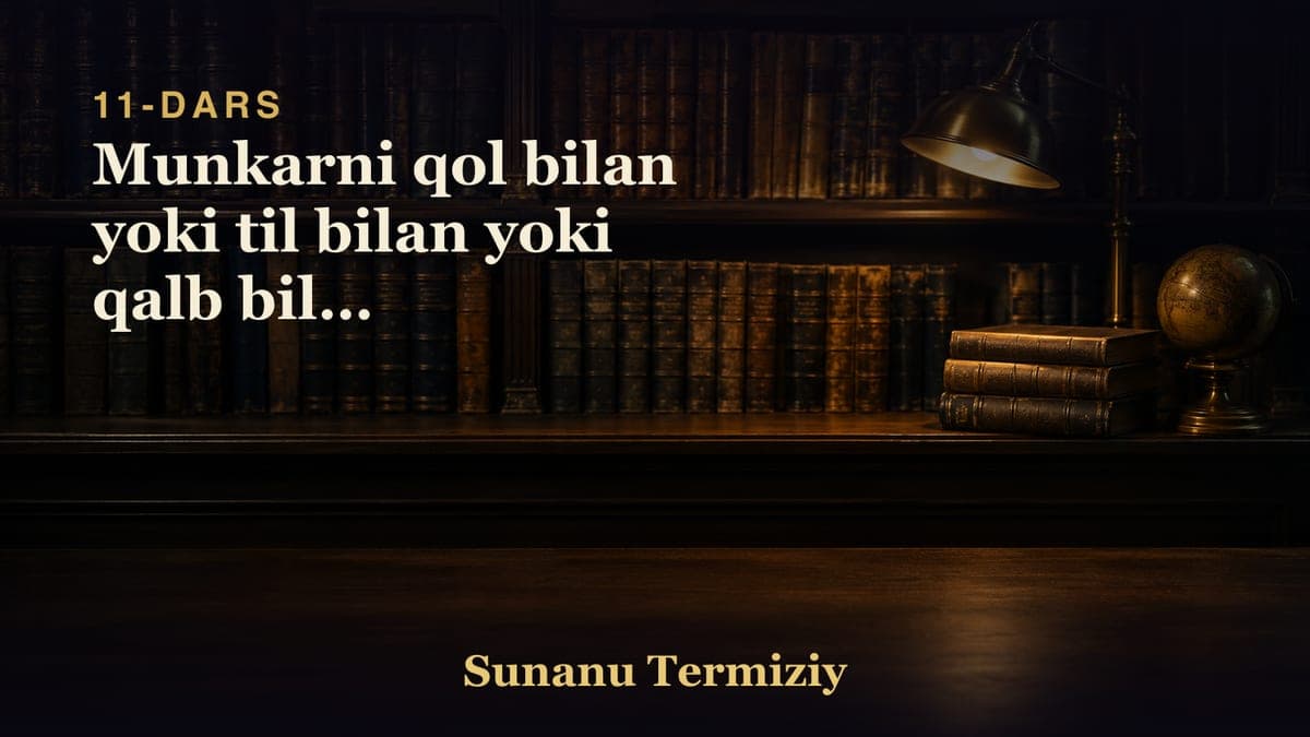 11 Munkarni qol bilan yoki til bilan yoki qalb bilan ozgartirishlik togrisida