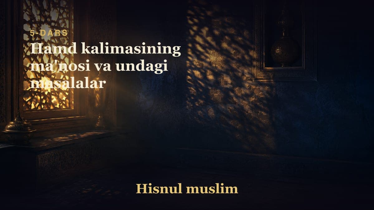 5 Hamd kalimasining ma'nosi va undagi masalalar