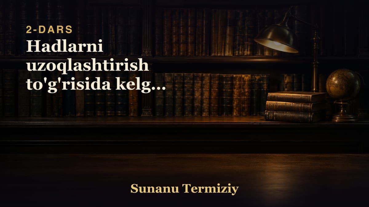 02 Hadlarni uzoqlashtirish to'g'risida kelgan hadislarning bobi.mp3
