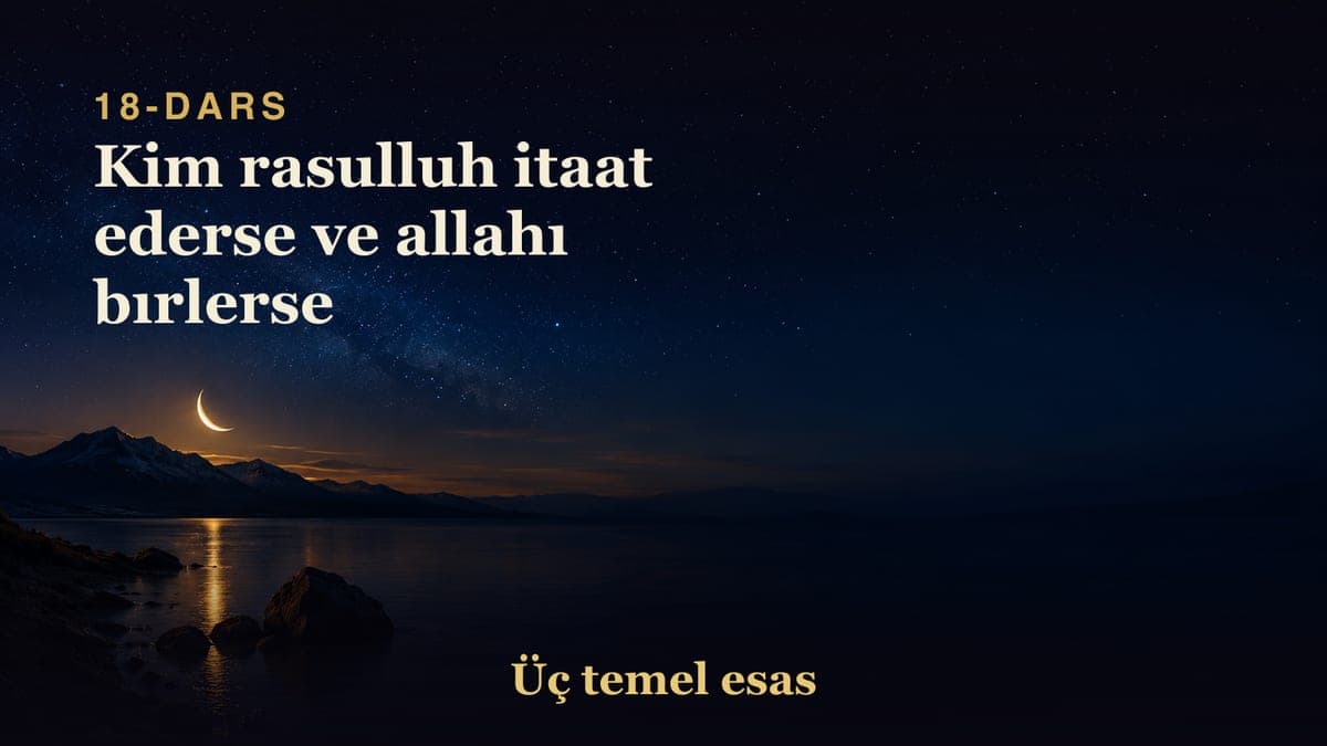 18 Kim rasulluh itaat ederse ve allahı bırlerse