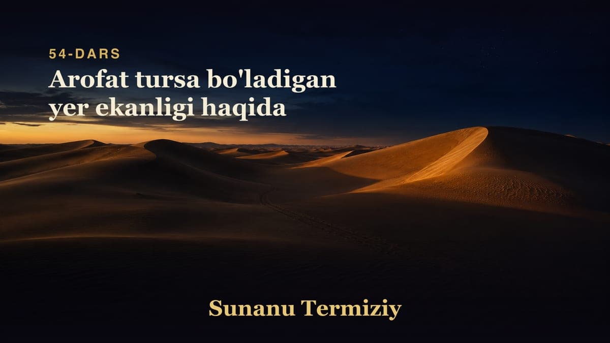 054 Arofat tursa bo'ladigan yer ekanligi haqida