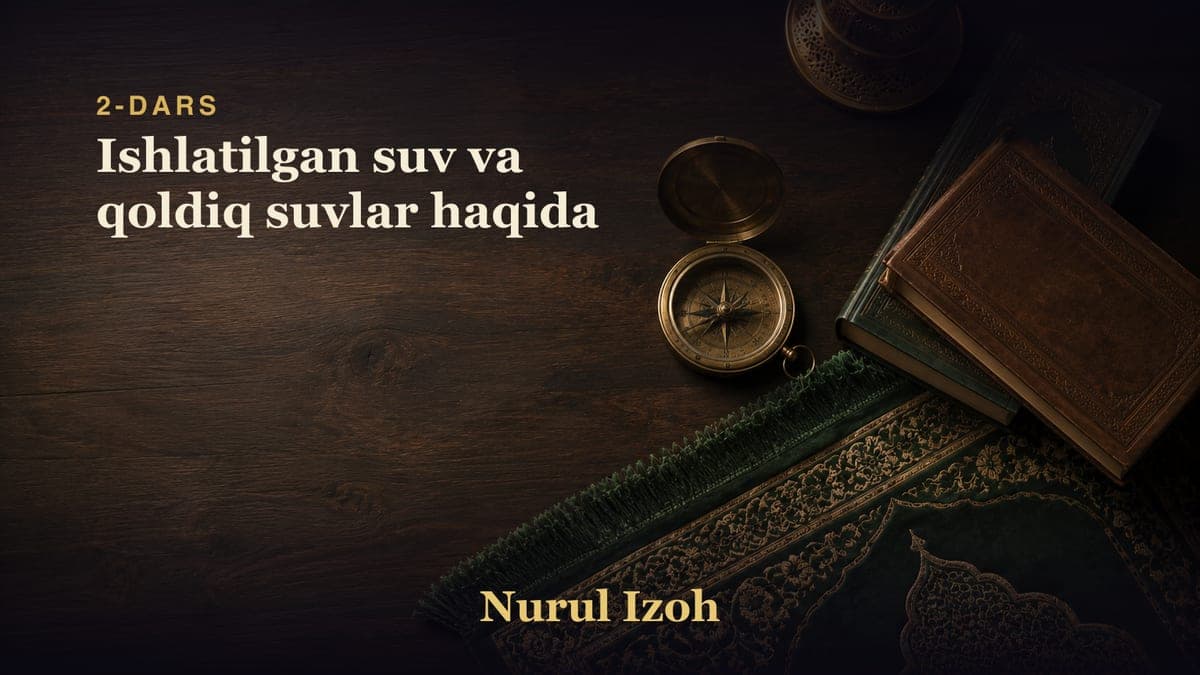 2-dars: Ishlatilgan suv va qoldiq suvlar haqida