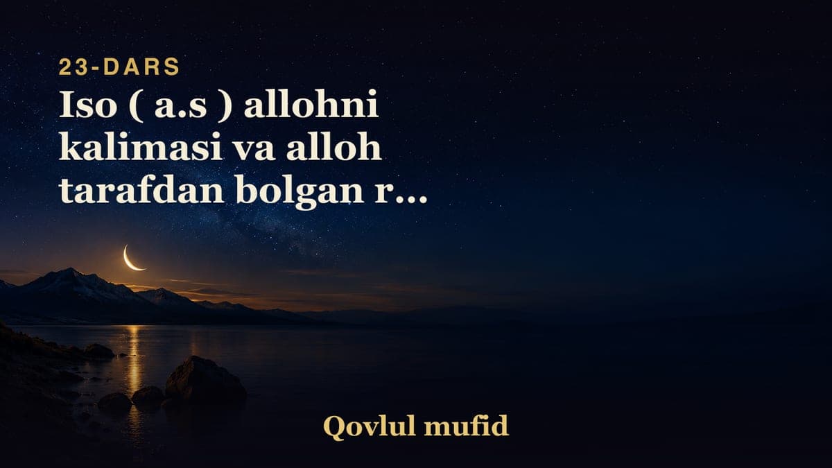 23 Iso ( a.s ) allohni kalimasi va alloh tarafdan bolgan ruh ekanligi