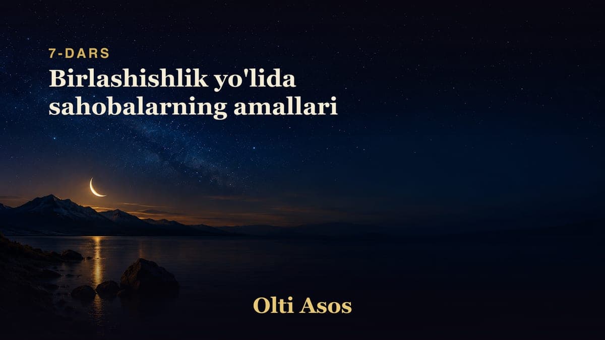 07 Birlashishlik yo'lida sahobalarning amallari