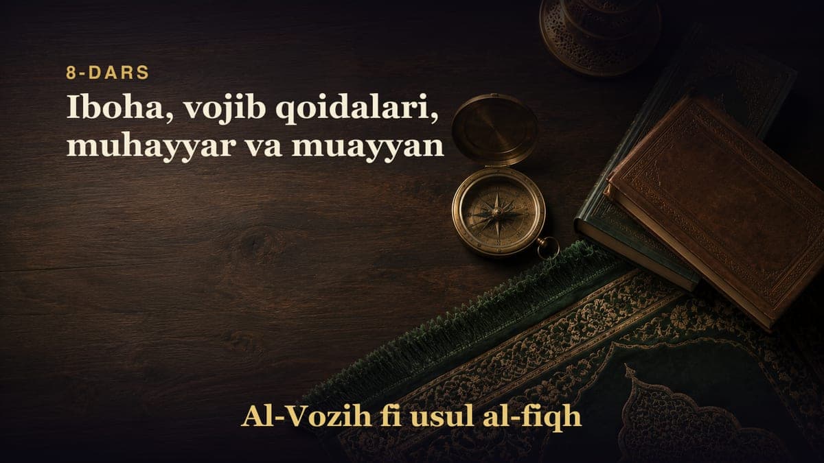 8-dars: Iboha, vojib qoidalari, muhayyar va muayyan