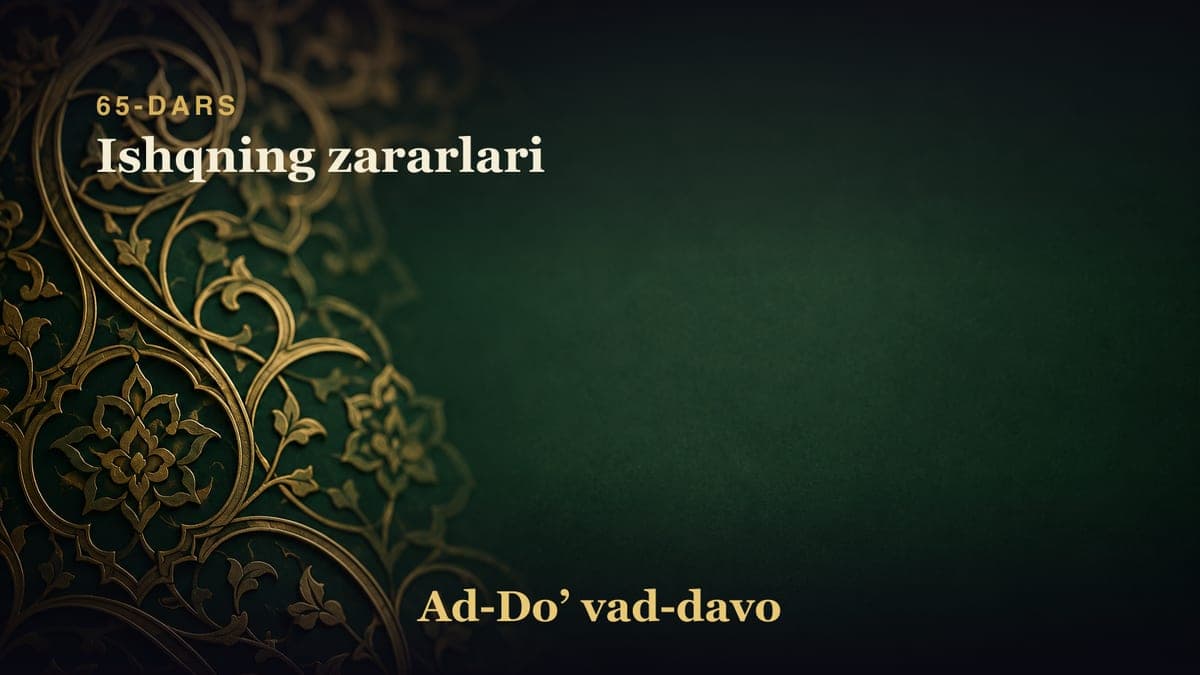 65-dars: Ishqning zararlari