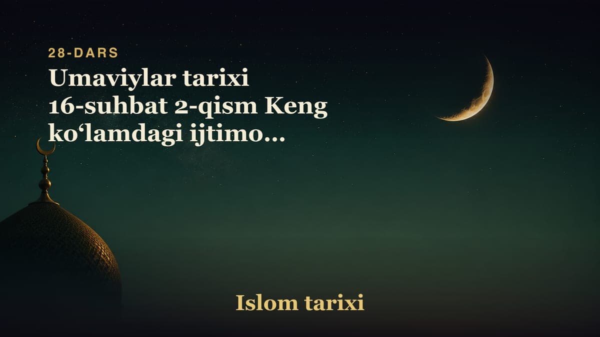 28-dars. Umaviylar davridagi islohotlar: Umaviylar tarixi 16-suhbat 2-qism Keng ko‘lamdagi ijtimoiy yordamlar Zaif…