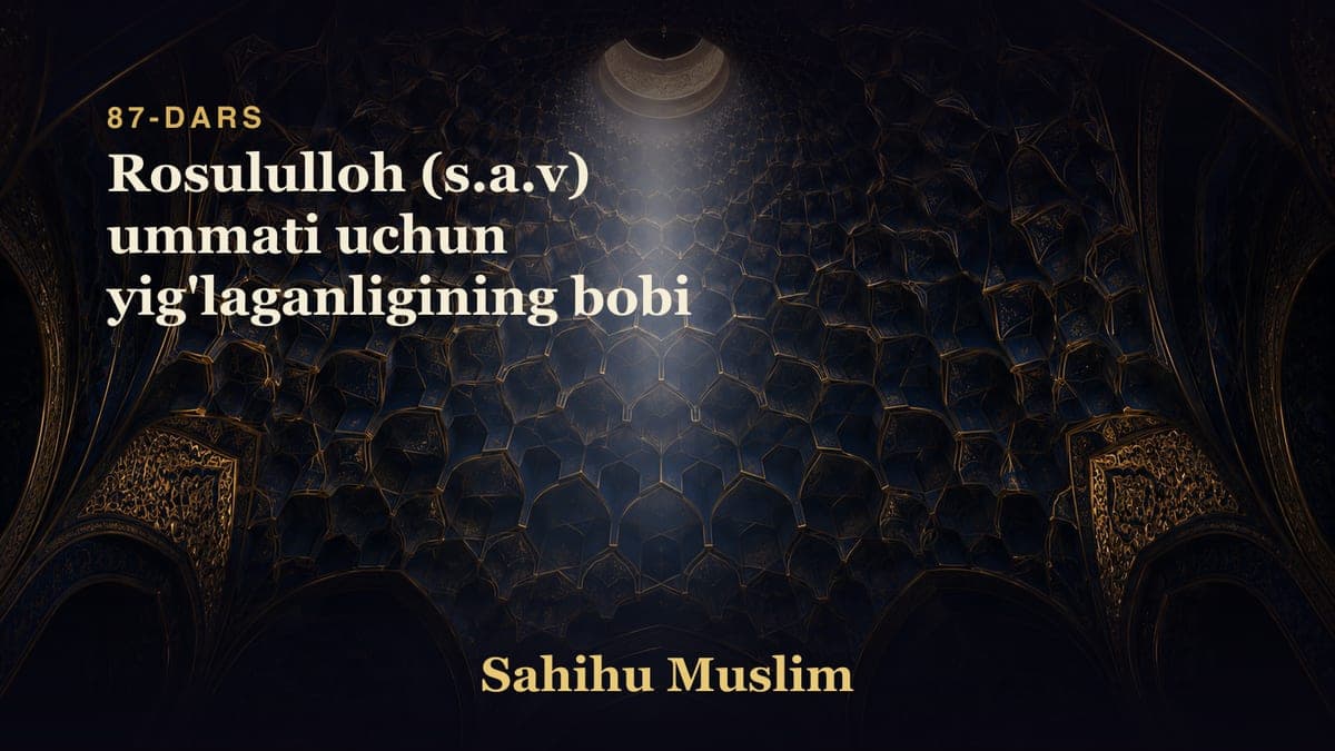 87 Rosululloh (s.a.v) ummati uchun yig'laganligining bobi