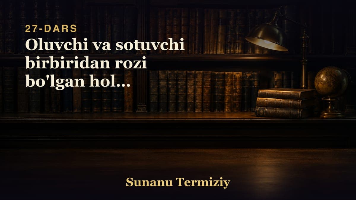 27 Oluvchi va sotuvchi birbiridan rozi bo'lgan holda ajrashligi to'g'risida kelgan hadislarning bobi.