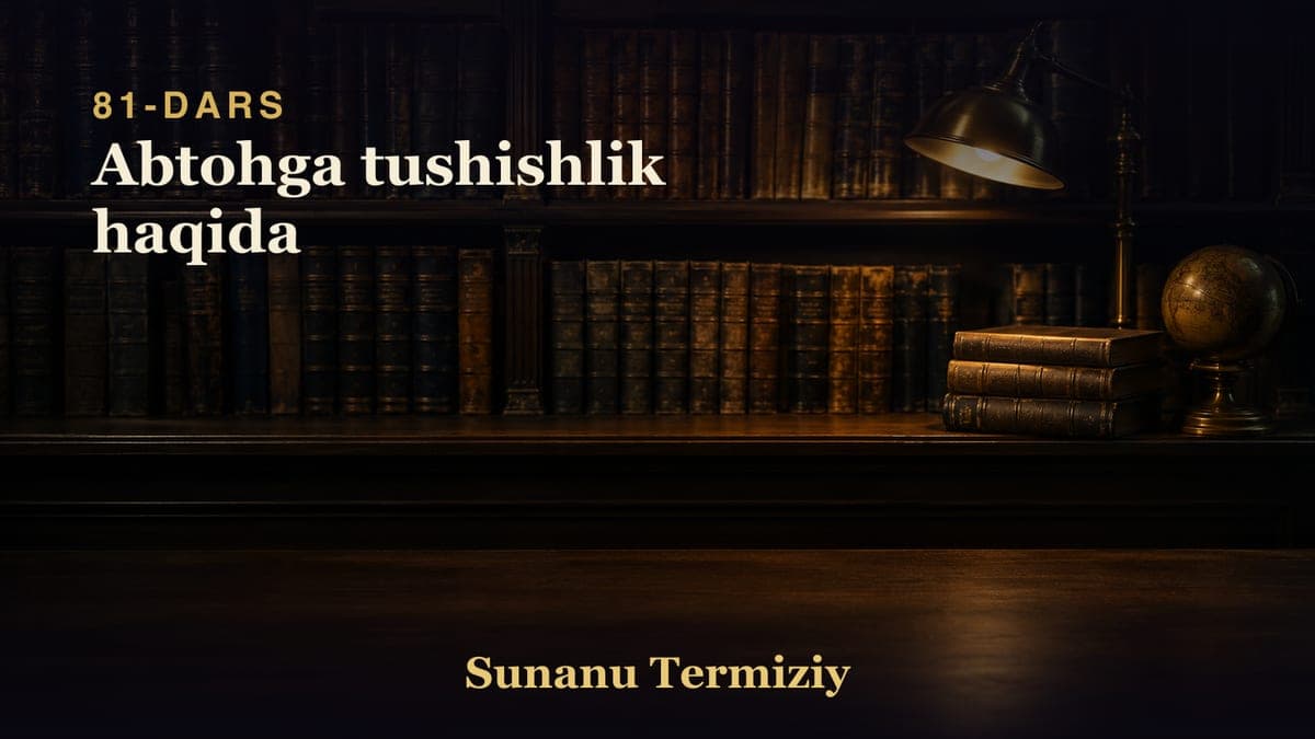 081 Abtohga tushishlik haqida