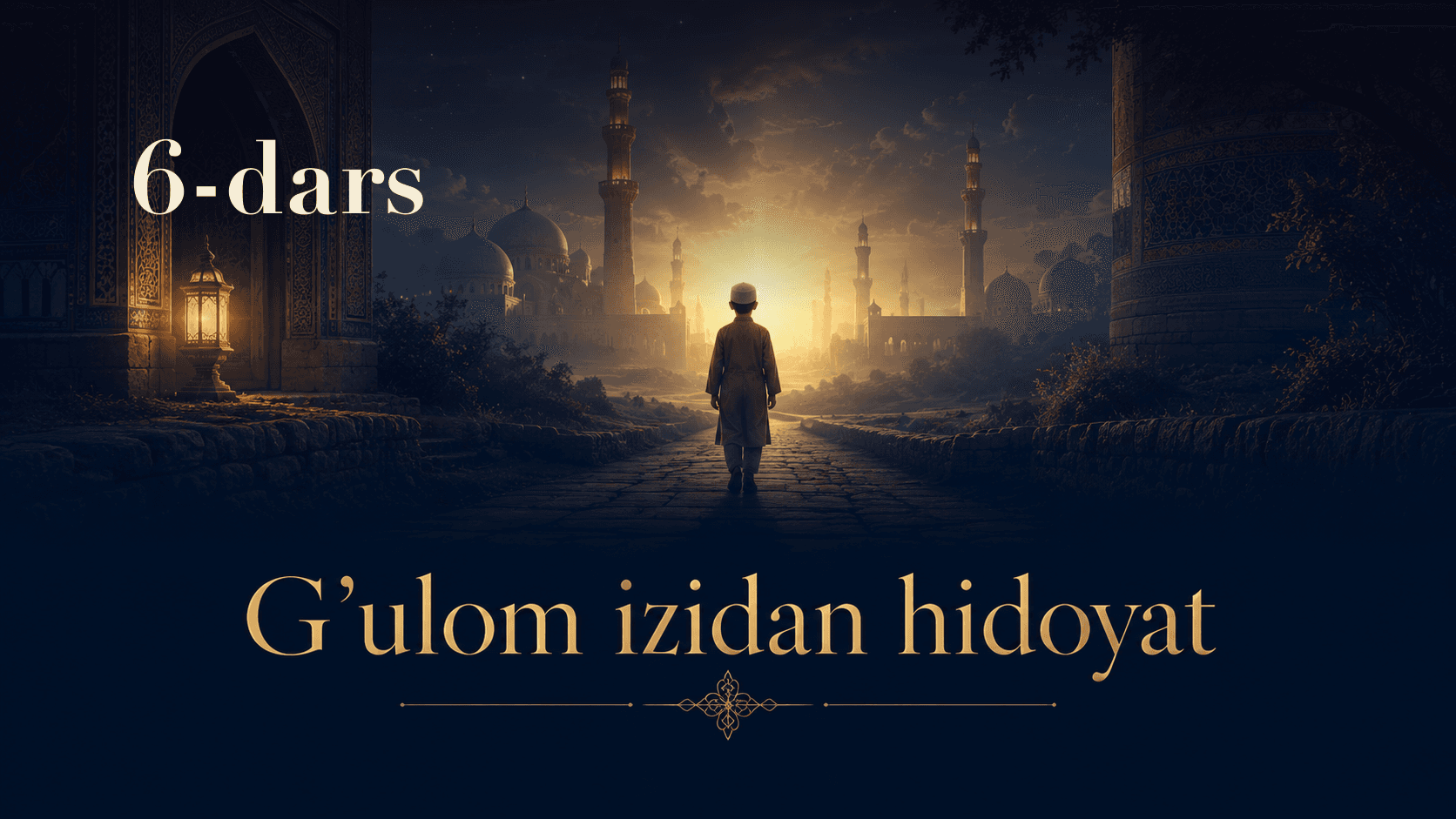 G'ulom izidan hidoyat 6-dars