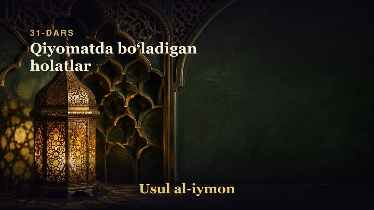 31-dars: Qiyomatda boʻladigan holatlar