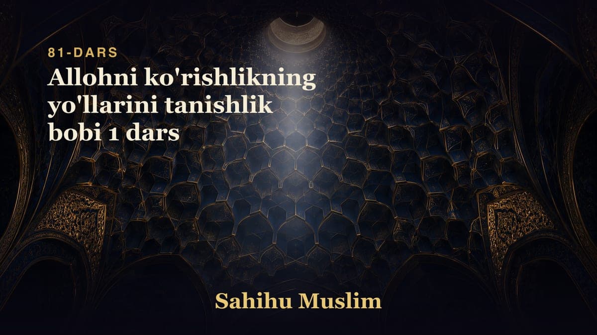 81 Allohni ko'rishlikning yo'llarini tanishlik bobi 1 dars