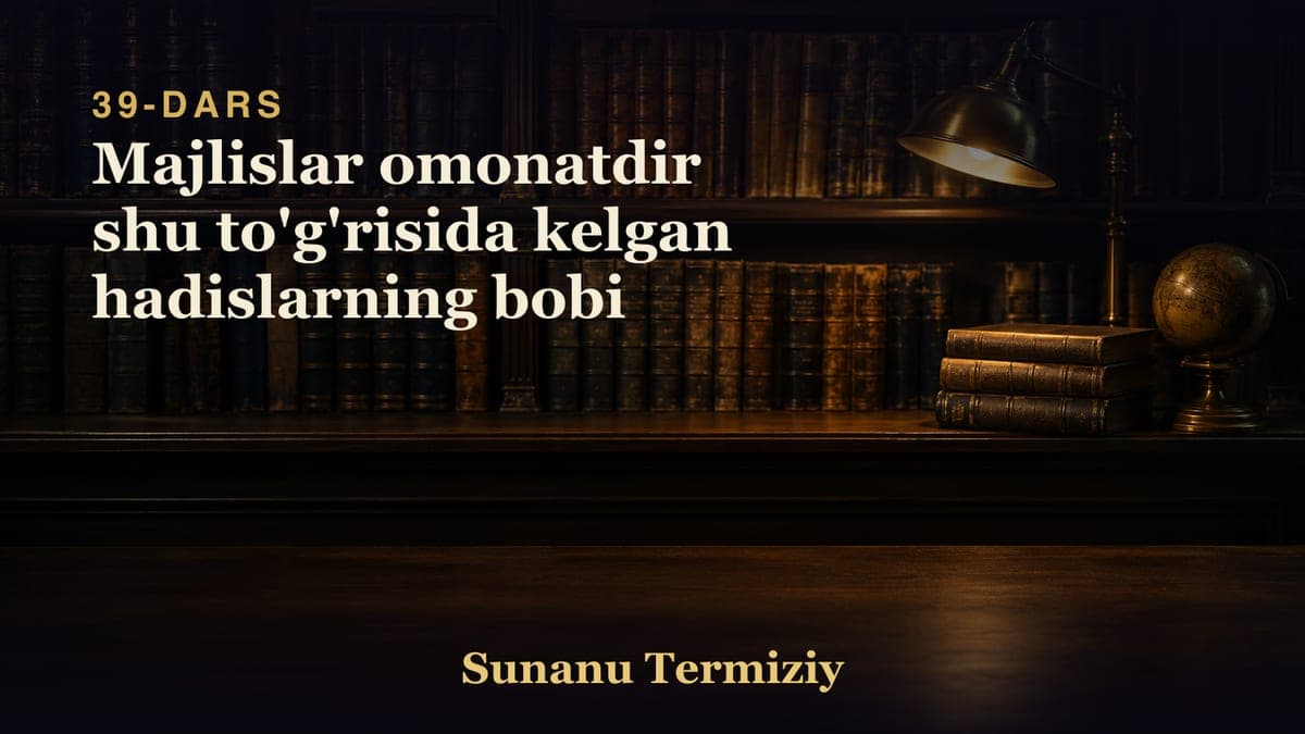 39 Majlislar omonatdir shu to'g'risida kelgan hadislarning bobi