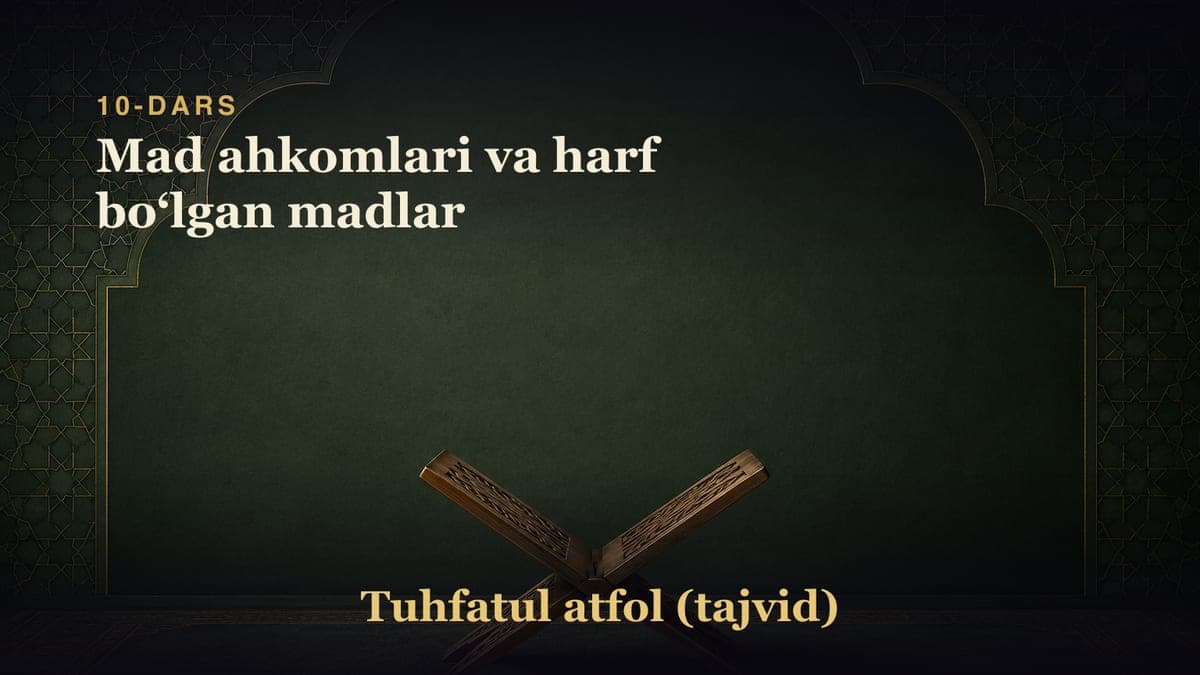 10-dars: Mad ahkomlari va harf boʻlgan madlar