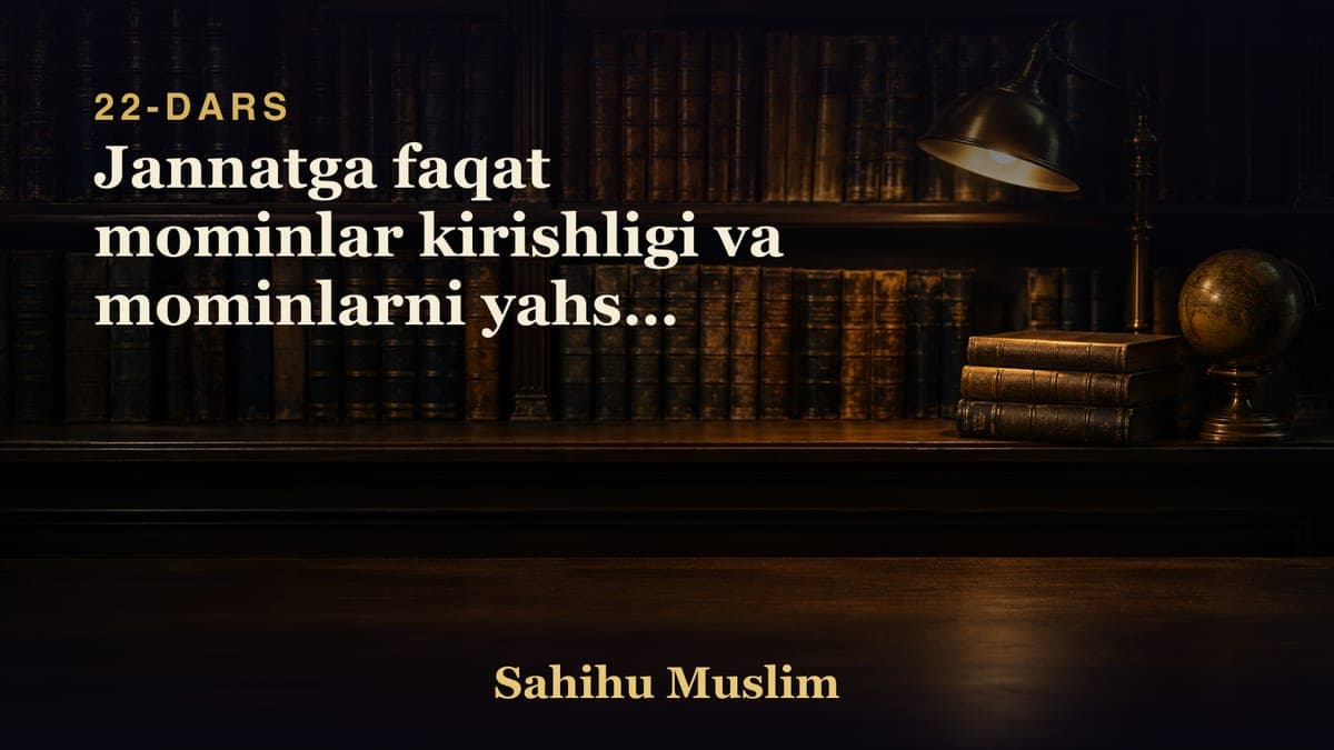 22 Jannatga faqat mominlar kirishligi va mominlarni yahshi korish iymondan ekanligini bobi
