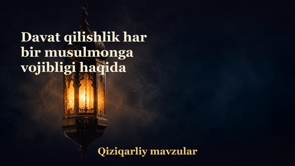 Davat qilishlik har bir musulmonga vojibligi haqida