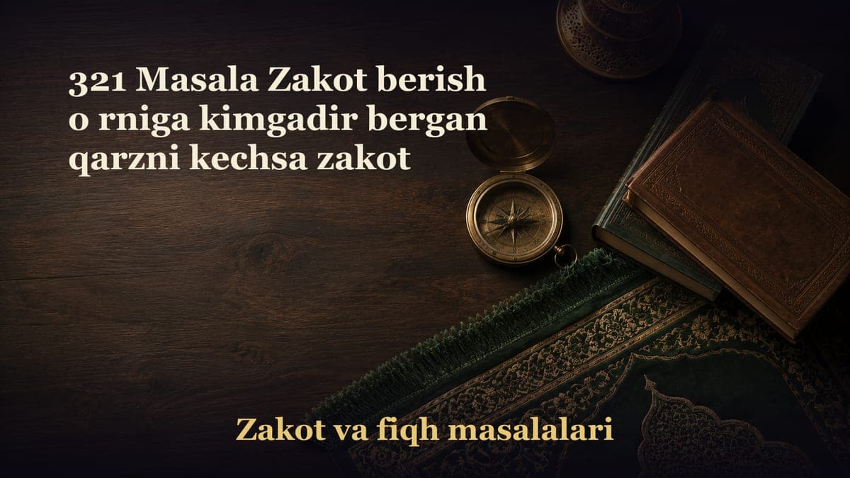 321 Masala Zakot berish o rniga kimgadir bergan qarzni kechsa zakot