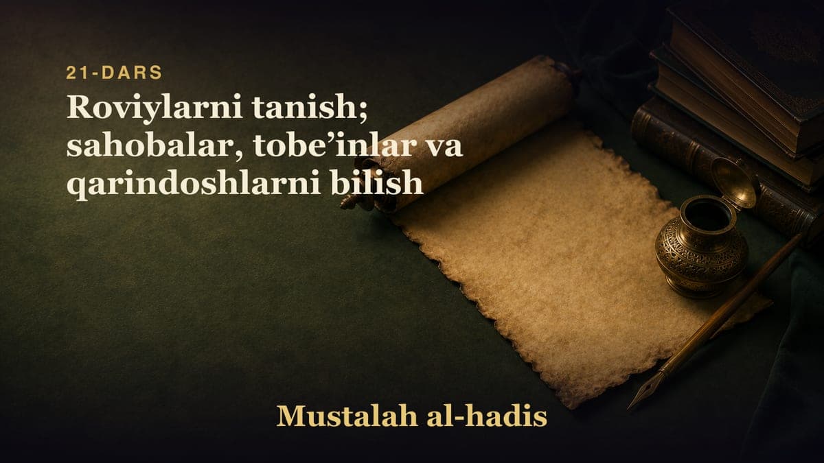 21-dars: Roviylarni tanish; sahobalar, tobeʼinlar va qarindoshlarni bilish