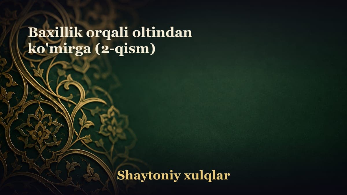 Baxillik orqali oltindan ko'mirga (2-qism)