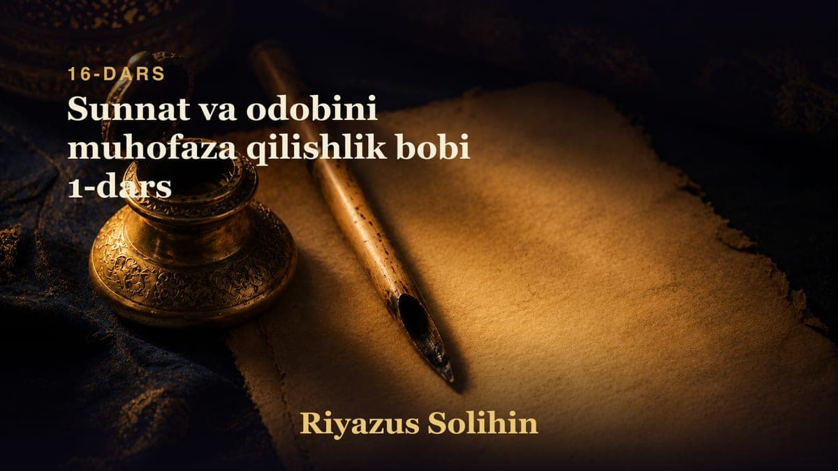 16 Sunnat va odobini muhofaza qilishlik bobi 1-dars