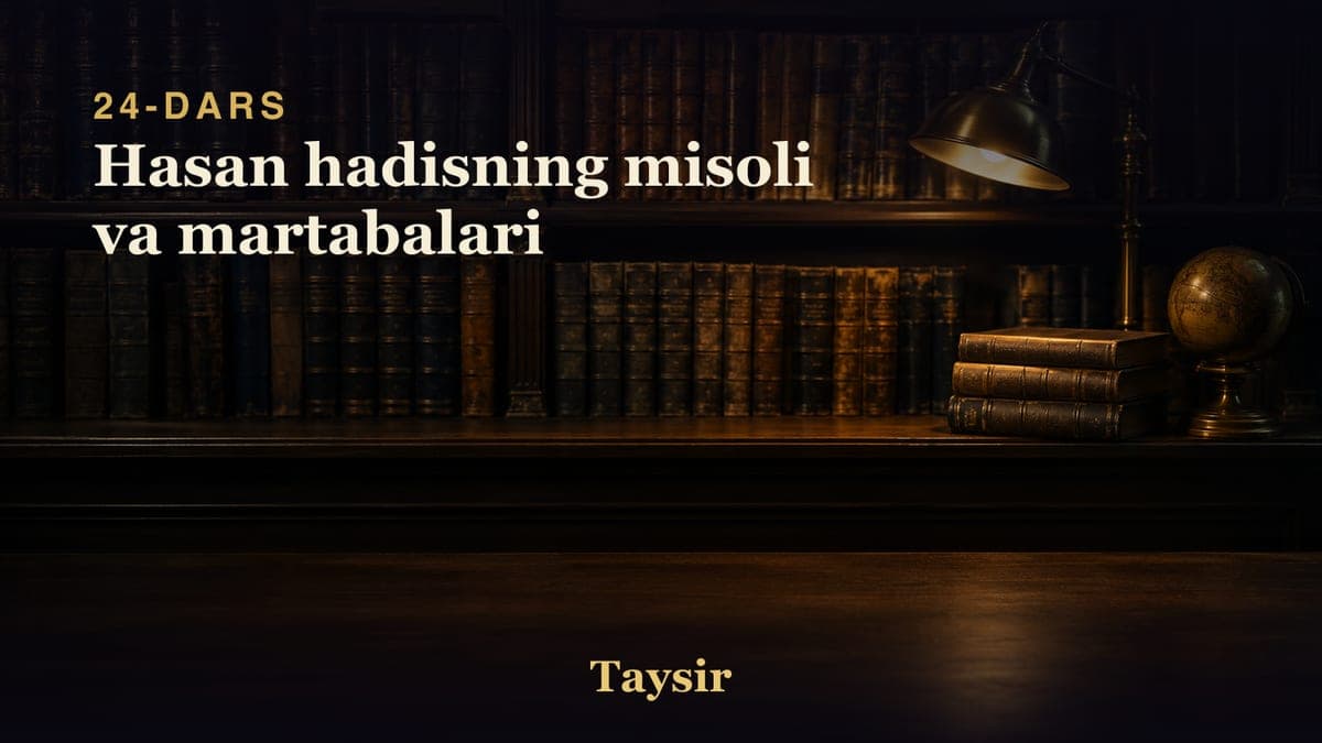 24 Hasan hadisning misoli va martabalari
