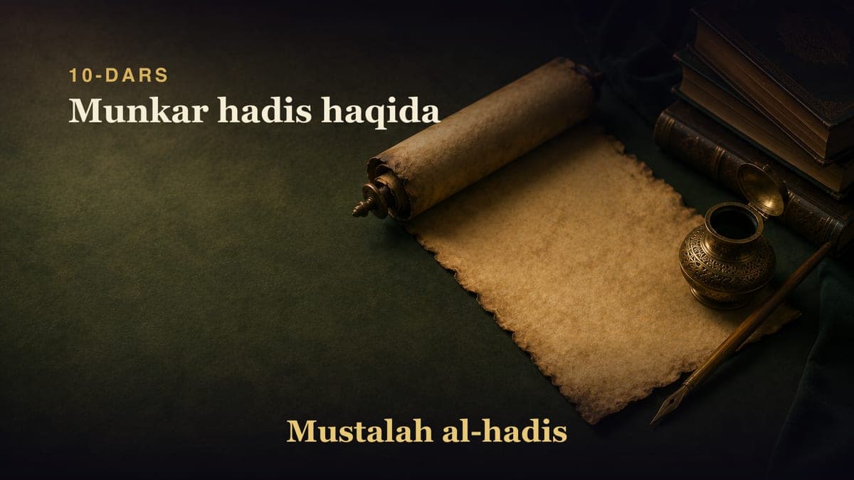 10-dars: Munkar hadis haqida