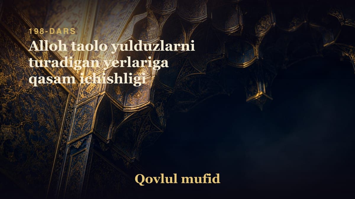 198 Alloh taolo yulduzlarni turadigan yerlariga qasam ichishligi