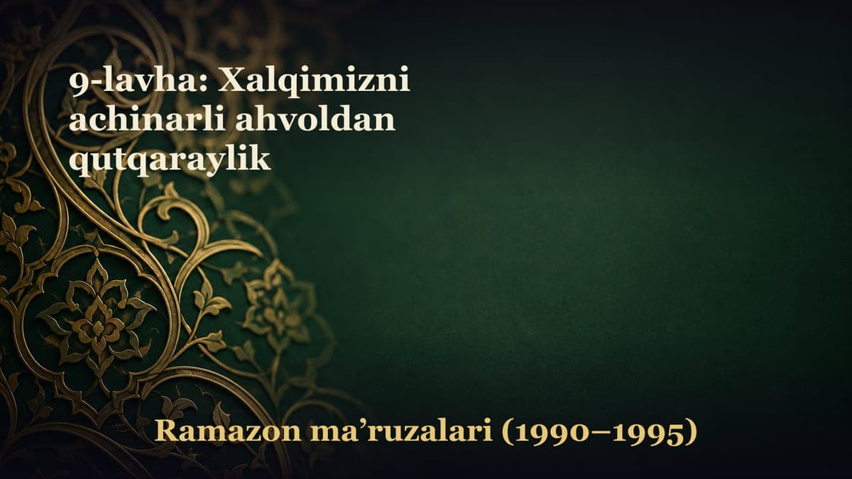 9-lavha: Xalqimizni achinarli ahvoldan qutqaraylik