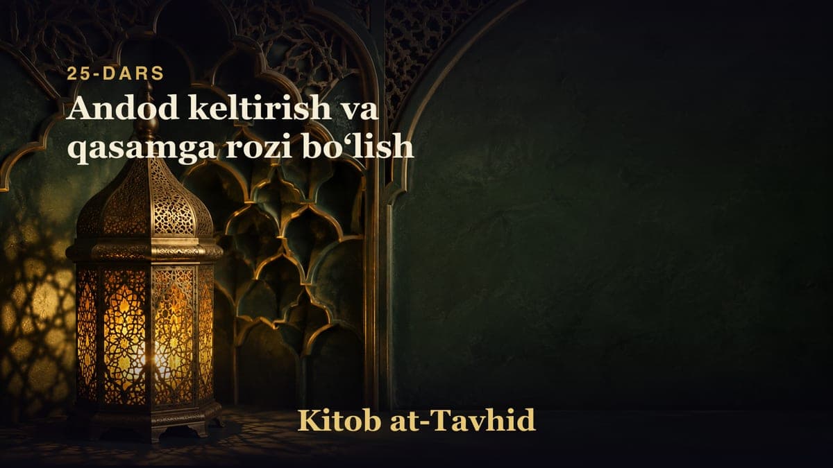 25-dars: Andod keltirish va qasamga rozi boʻlish