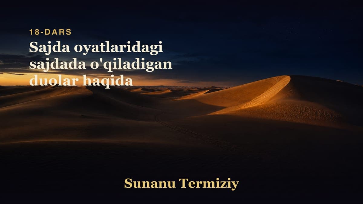18 Sajda oyatlaridagi sajdada o'qiladigan duolar haqida