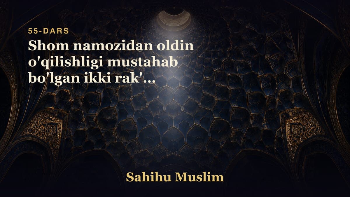 55 Shom namozidan oldin o'qilishligi mustahab bo'lgan ikki rak'at namoz