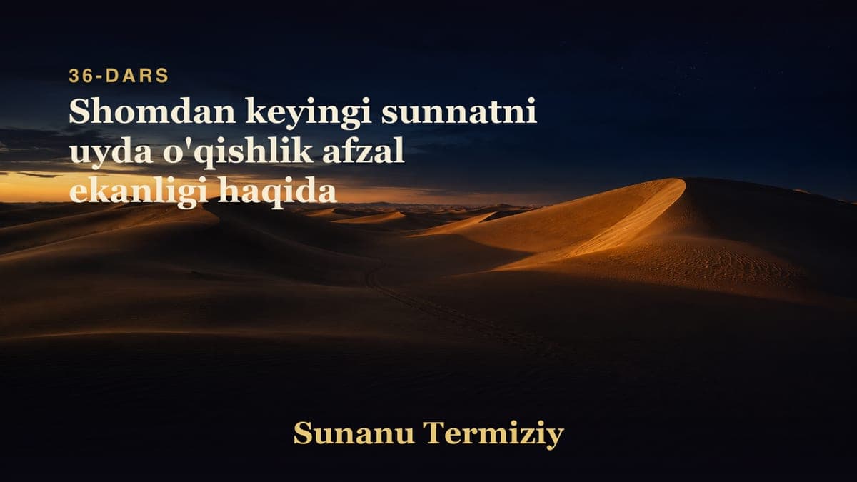 36 Shomdan keyingi sunnatni uyda o'qishlik afzal ekanligi haqida