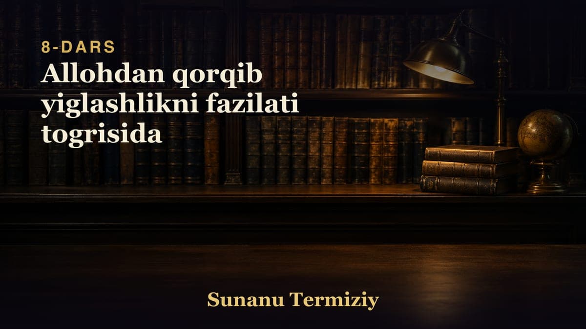 08 Allohdan qorqib yiglashlikni fazilati togrisida