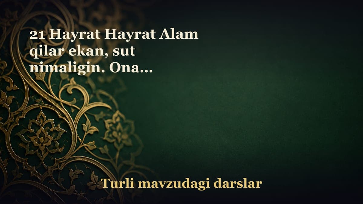 21 Hayrat Hayrat Alam qilar ekan, sut nimaligin. Onaga o‘rgatsa sut emar go‘dak. Nonni “nanna” degan g‘o‘r bolapaqir…