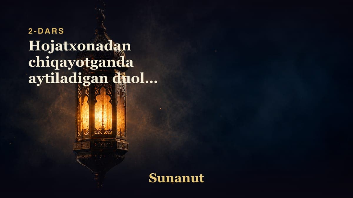 2 Hojatxonadan chiqayotganda aytiladigan duolar (5-bob)