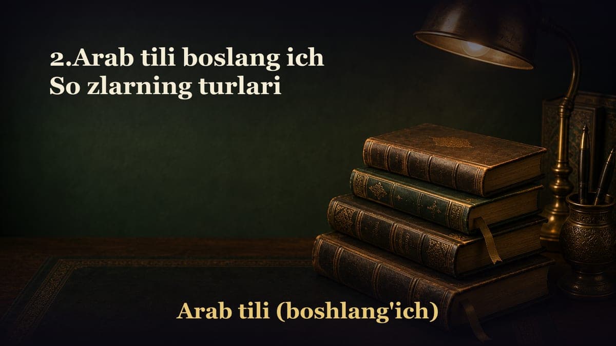 2.Arab tili boslang ich So zlarning turlari