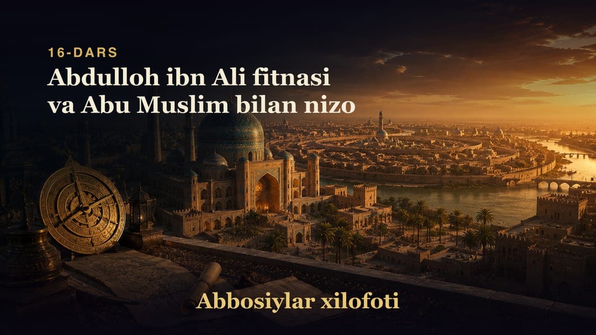 Abbosiylar xilofoti 16-dars | Abdulloh ibn Ali fitnasi va Abu Muslim bilan nizo