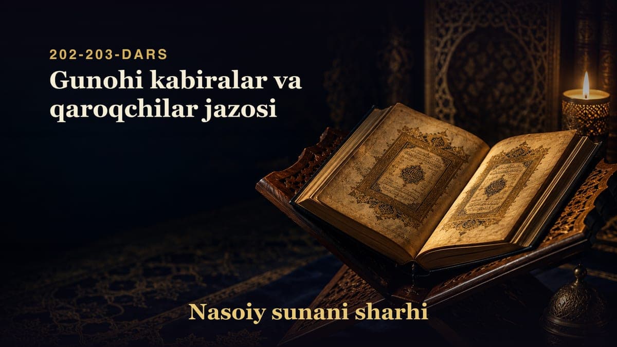 Nasoiy sunani sharhi 202-203-dars | Gunohi kabiralar va qaroqchilar jazosi