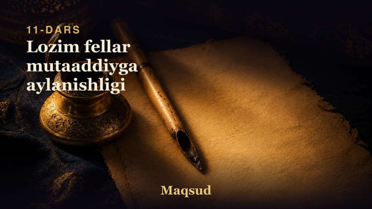 11 Lozim fellar mutaaddiyga aylanishligi