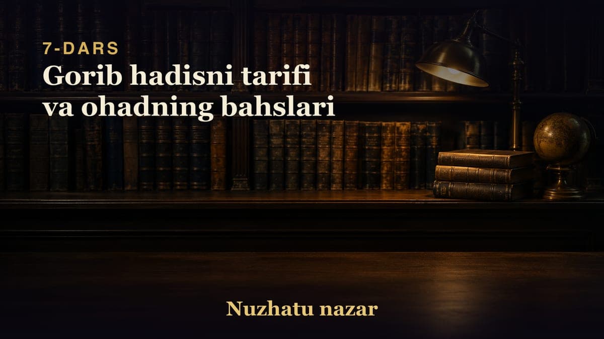 07 Gorib hadisni tarifi va ohadning bahslari