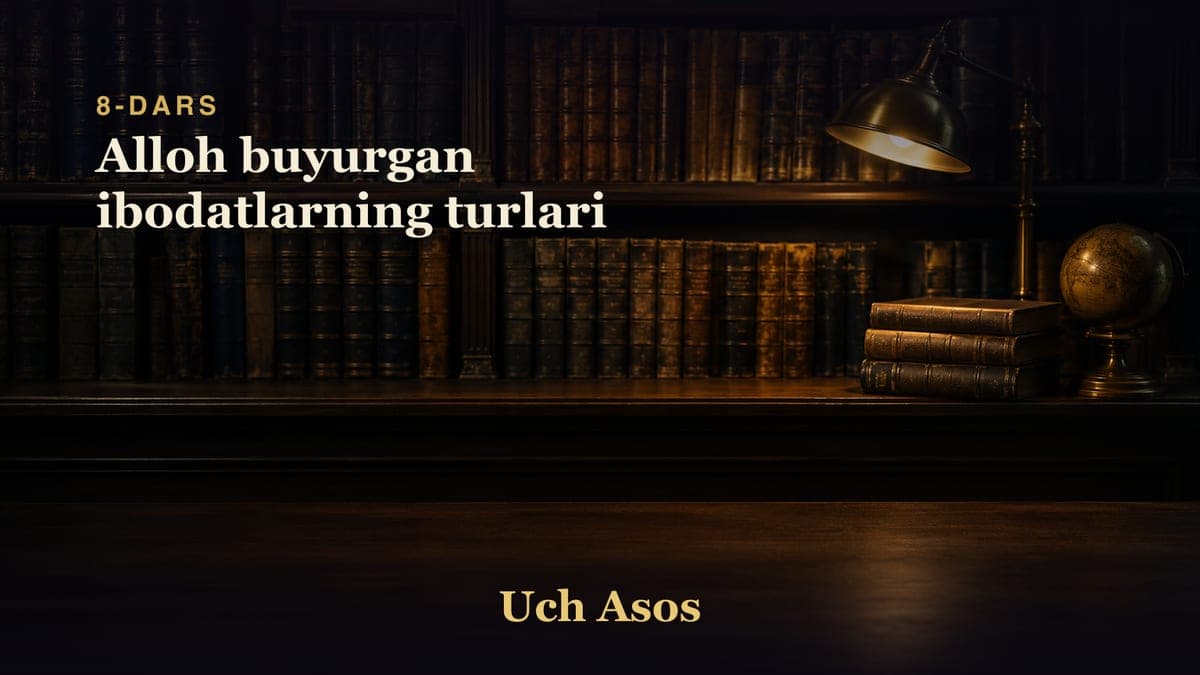 08 Alloh buyurgan ibodatlarning turlari