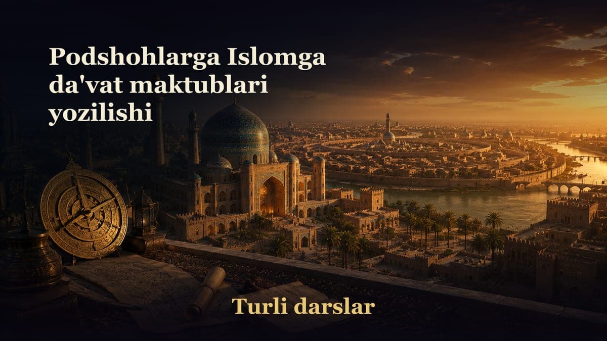 27-dars. Podshohlarga Islomga da'vat maktublari yozilishi
