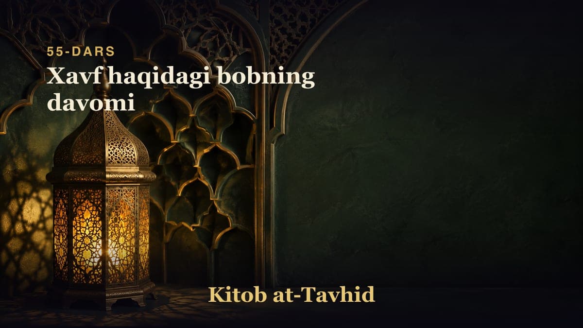55-dars: Xavf haqidagi bobning davomi