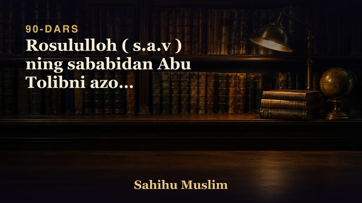 90 Rosululloh ( s.a.v ) ning sababidan Abu Tolibni azobi yengillashligining bobi